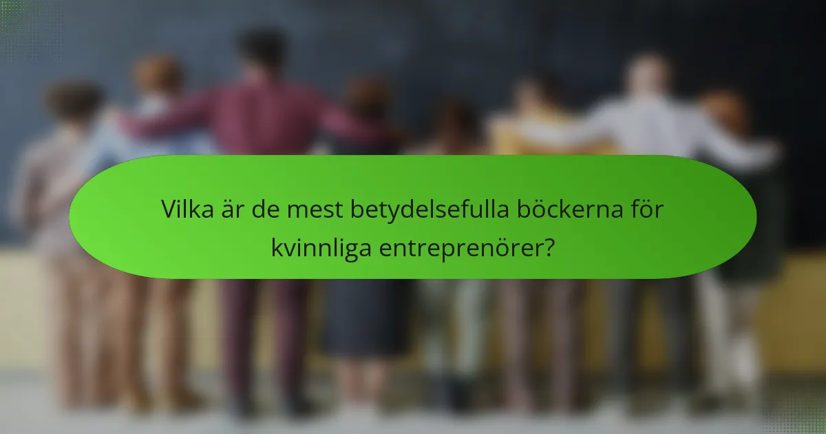 Vilka är de mest betydelsefulla böckerna för kvinnliga entreprenörer?