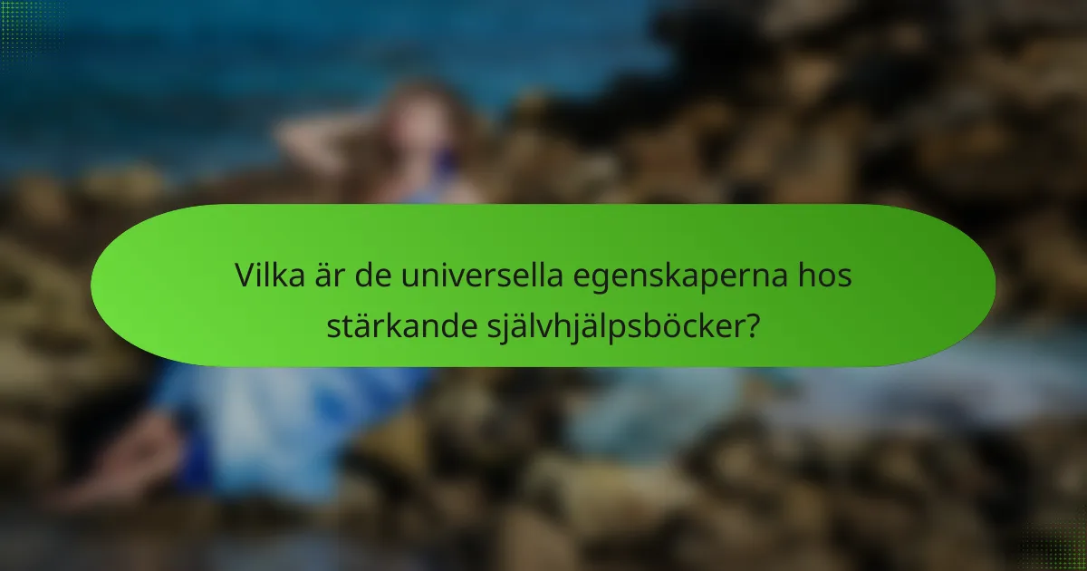 Vilka är de universella egenskaperna hos stärkande självhjälpsböcker?