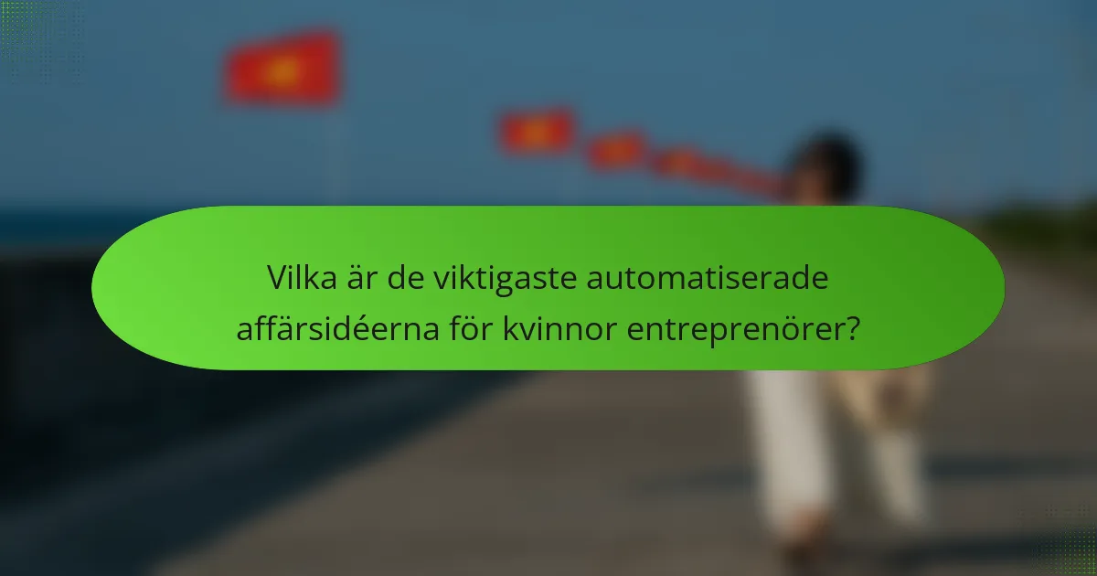 Vilka är de viktigaste automatiserade affärsidéerna för kvinnor entreprenörer?