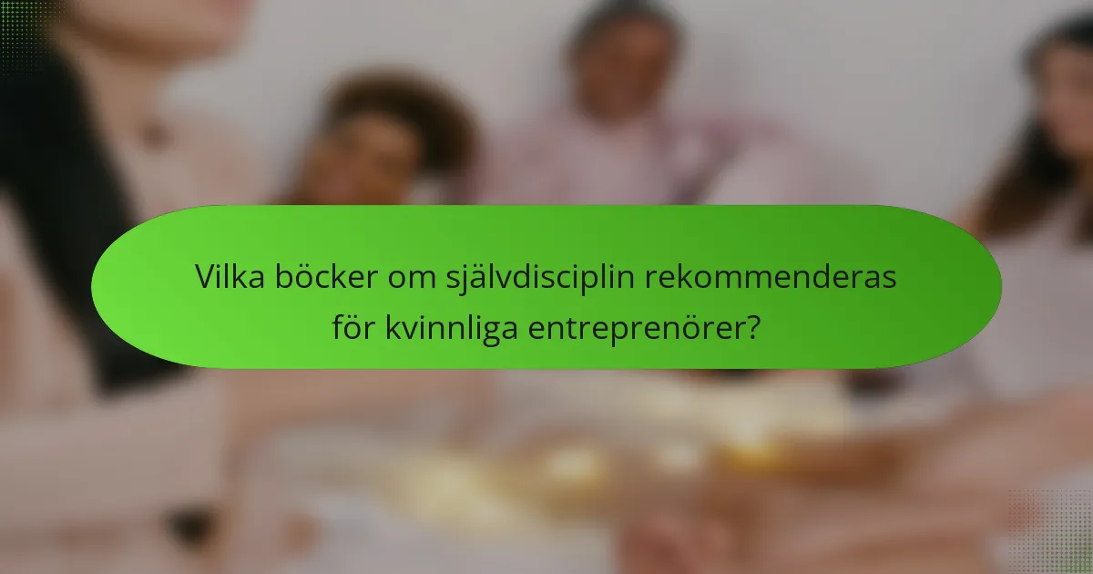 Vilka böcker om självdisciplin rekommenderas för kvinnliga entreprenörer?