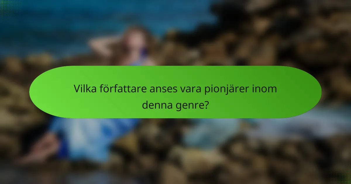 Vilka författare anses vara pionjärer inom denna genre?