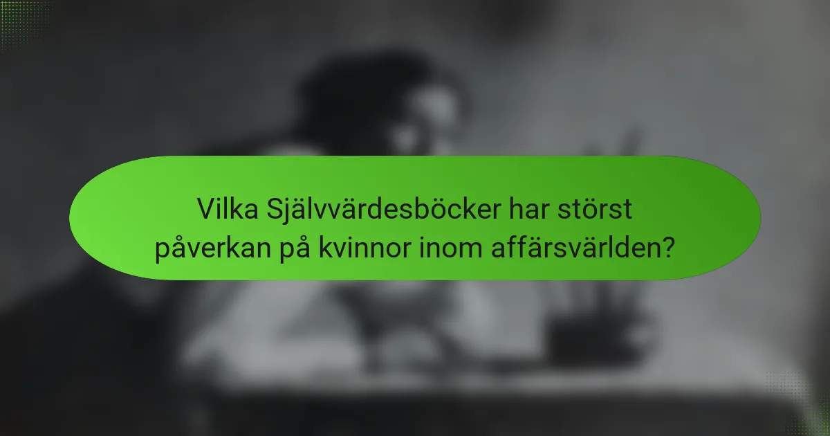 Vilka Självvärdesböcker har störst påverkan på kvinnor inom affärsvärlden?