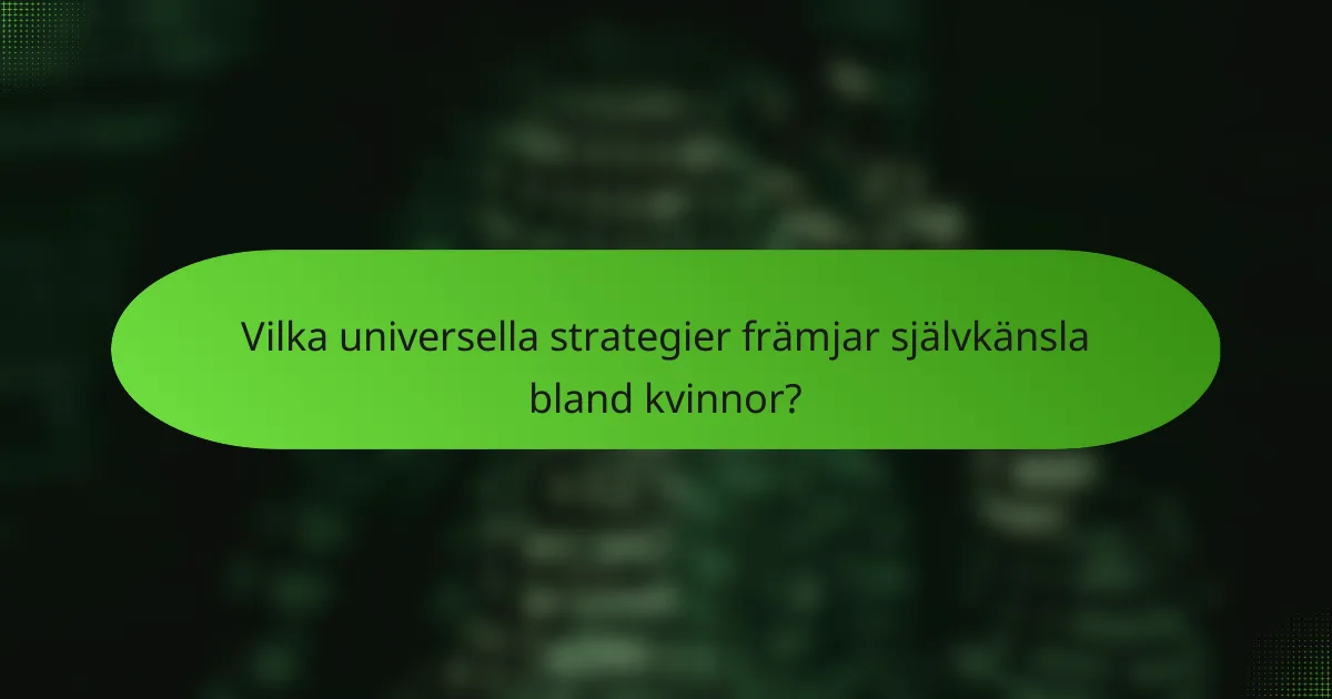 Vilka universella strategier främjar självkänsla bland kvinnor?