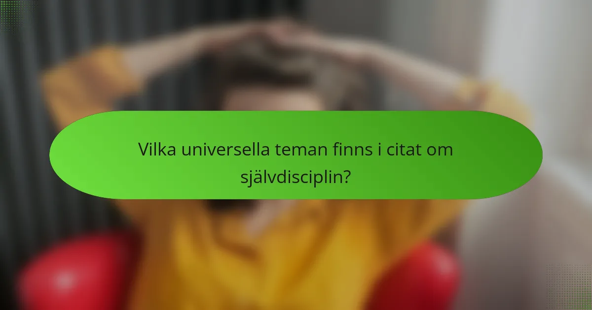Vilka universella teman finns i citat om självdisciplin?